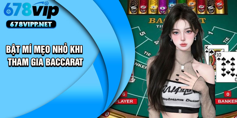 Bật mí mẹo nhỏ khi tham gia Baccarat