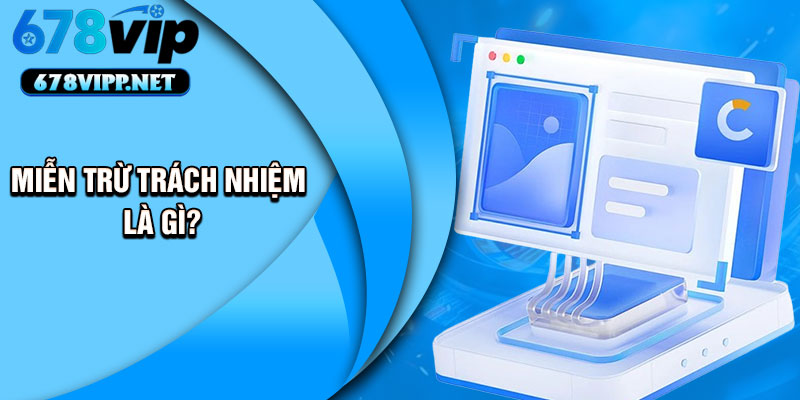 Miễn trừ trách nhiệm là gì?