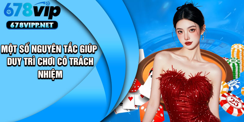 Một số nguyên tắc giúp duy trì chơi có trách nhiệm
