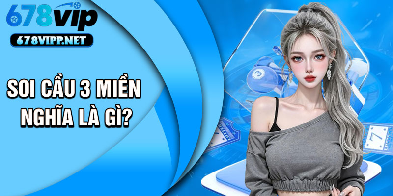 Soi cầu 3 miền nghĩa là gì?